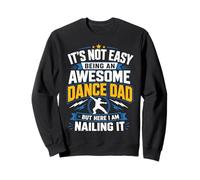 Ce n'est Pas Facile d'être Un père de Danse génial, mais Je suis là Sweatshirt