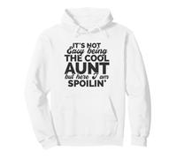 Ce n'est Pas Facile d'être Une Tante Cool, mais me voilà gâtée Sweat à Capuche