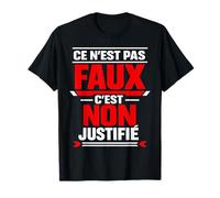 Ce n'est Pas Faux C'est Non justifié Humour T-Shirt