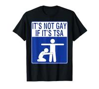 Ce n'est pas gay s'il s'agit de vêtements de sécurité TSA T-Shirt