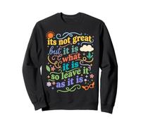 Ce n'est Pas génial mais C'est ce qu'il est Alors Laissez-Le tel qu'il est Sweatshirt