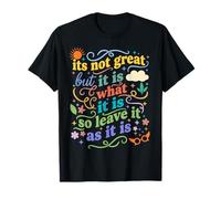 Ce n'est Pas génial mais C'est ce qu'il est Alors Laissez-Le tel qu'il est T-Shirt