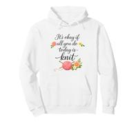 Ce n'est Pas Grave si Tout ce Que Vous Faites Aujourd'hui est de Tricoter - Knitting If Fun Sweat à Capuche