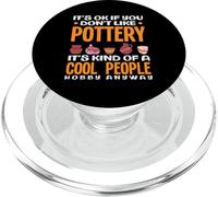 Ce n'est Pas Grave si Vous n'aimez Pas Pottery Cool People Hobby PopSockets PopGrip pour MagSafe