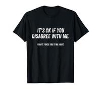 Ce n'est Pas Grave si Vous n'êtes Pas d'accord avec Moi Funny Sarcastic Distressed T-Shirt