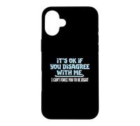 Ce n'est Pas Grave si Vous n'êtes Pas d'accord avec Moi, Humour Graphique Amusant Coque pour iPhone 16 Plus