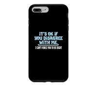 Ce n'est Pas Grave si Vous n'êtes Pas d'accord avec Moi, Humour Graphique Amusant Coque pour iPhone 7 Plus/8 Plus