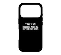 Ce n'est Pas Grave si Vous n'êtes Pas d'accord avec Moi, Vous ne Pouvez Pas Vous Forcer à Avoir Raison Coque pour iPhone 17 Pro