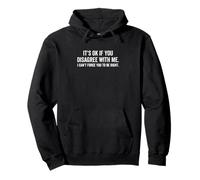 Ce n'est Pas Grave si Vous n'êtes Pas d'accord avec Moi, Vous ne Pouvez Pas Vous Forcer à Avoir Raison Sweat à Capuche