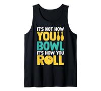 Ce n'est Pas la façon Dont Vous jouez au Bowl, C'est la façon Dont Vous Roulez Débardeur