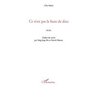Cho Sehui – Ce n'est pas la faute de Dieu – Récits – Broché