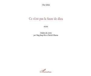Ce n'est pas la faute de Dieu Récits - Cho Sehui - L'harmattan - broché - Roman