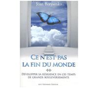 Ce N'est Pas La Fin Du Monde - Développer Sa Résilience En Ces Temps De Grands Bouleversements