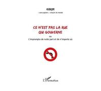 Karim – Ce n'est pas la rue qui gouverne – Ou l'impromptu de nulle part et de n'importe où – Broché
