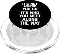 Ce n'est pas l'endroit où vous allez (c'est la personne que vous rencontrez en cours de route) -Fun PopSockets PopGrip pour MagSafe