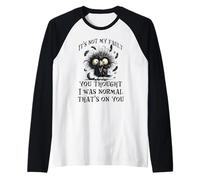 Ce n'est Pas ma faute si tu pensais Que j'étais Normal, C'est de ta faute Manche Raglan