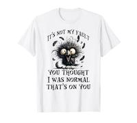 Ce n'est Pas ma faute si tu pensais Que j'étais Normal, C'est de ta faute T-Shirt