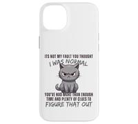 Ce n'est Pas ma faute si tu pensais Que j'étais Normal, drôle, Cat Kitten. Coque pour iPhone 14 Plus