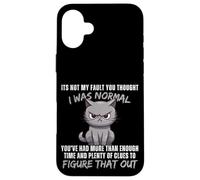 Ce n'est Pas ma faute si tu pensais Que j'étais Normal, drôle, Cat Kitten Coque pour iPhone 16 Plus