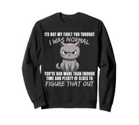 Ce n'est Pas ma faute si tu pensais Que j'étais Normal, drôle, Cat Kitten Sweatshirt