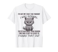 Ce n'est Pas ma faute si tu pensais Que j'étais Normal, drôle, Cat Kitten. T-Shirt