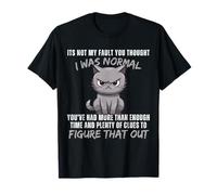 Ce n'est Pas ma faute si tu pensais Que j'étais Normal, drôle, Cat Kitten T-Shirt