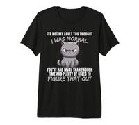 Ce n'est Pas ma faute si tu pensais Que j'étais Normal, drôle, Cat Kitten T-Shirt Haut de Gamme