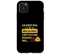 Ce n'est Pas Moi Qui râle, C'est Vous Qui écoutez Mal Coque pour iPhone 11 Pro Max