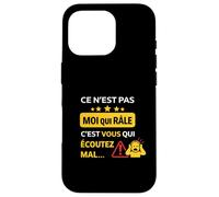 Ce n'est Pas Moi Qui râle, C'est Vous Qui écoutez Mal Coque pour iPhone 16 Pro