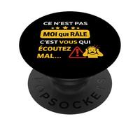 Ce n'est Pas Moi Qui râle, C'est Vous Qui écoutez Mal PopSockets PopGrip Adhésif