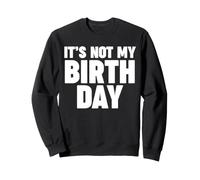 Ce n'est pas mon anniversaire Sweatshirt
