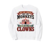 Ce n'est Pas Mon Cirque mais Je connais Tous Les Clowns drôles et sarcastiques Sweatshirt