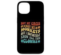 Ce n'est Pas Mon Cirque, Pas Mes singes, mais Je connais Tous Les Clowns Coque pour iPhone 13