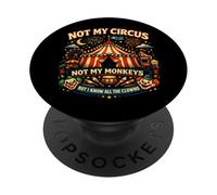Ce n'est Pas Mon Cirque, Pas Mes singes, mais Je connais Tous Les Clowns PopSockets PopGrip Adhésif