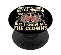 Ce n'est Pas Mon Cirque, Pas Mes singes, mais Je connais Tous Les Clowns PopSockets PopGrip Adhésif