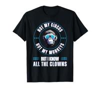 Ce n'est Pas Mon Cirque, Pas Mes singes, mais Je connais Tous Les Clowns T-Shirt