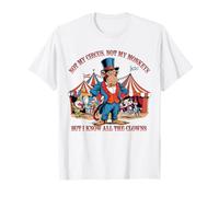 Ce n'est pas mon cirque, pas mes singes, mais je connais tous les clowns T-Shirt