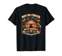 Ce n'est Pas Mon Cirque, Pas Mes singes, mais Je connais Tous Les Clowns T-Shirt