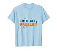 Ce n'est Pas Mon problème : Une Attitude insouciante pour soulager Le Stress T-Shirt, Homme, Bleu Céleste, S