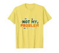 Ce n'est Pas Mon problème : Une Attitude insouciante pour soulager Le Stress T-Shirt, Homme, Citron, XL