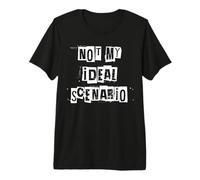 Ce n'est Pas Mon scénario idéal T-Shirt Haut de Gamme