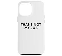 Ce n'est Pas Mon Travail Coque pour iPhone 13 Pro Max