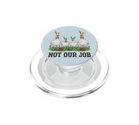 Ce n'est Pas Notre Travail, drôle, Poulet, oie, Lapin de Pâques PopSockets PopGrip pour MagSafe