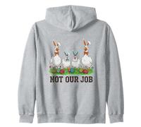 Ce n'est Pas Notre Travail, drôle, Poulet, oie, Lapin de Pâques Sweat à Capuche