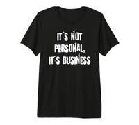 Ce n'est Pas Personnel, C'est Une Affaire T-Shirt Haut de Gamme