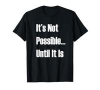Ce n'est Pas Possible jusqu'à ce qu'il Soit T-Shirt