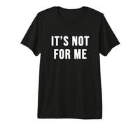 Ce n'est Pas pour Moi T-Shirt Haut de Gamme
