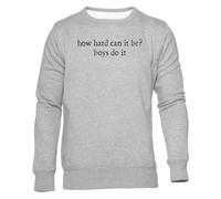 Ce n'est Pas Si Difficile Les Garçons Le Font Sweat Gris Unisexe Ras du Cou Unisex Grey Sweatshirt Crewneck