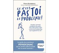 Ce n'est pas toi le problème ! Anxiété, sommeil, problème de poids… Les clés pour agir contre les troubles psy qui te gâchent la vie ! - PsykoCouac - Leduc S. - broché - Essai