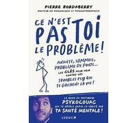 Ce n'est pas toi le problème !: Anxiété, sommeil, problèmes de poids... Les clés pour agir contre les troubles psy qui te gâchent la vie !